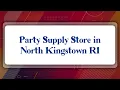 Top 10 Party Supply Store in North Kingstown RI