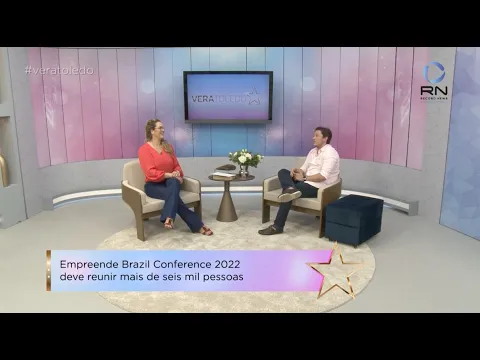 Programa Vera Toledo: Empreende Brazil Conference 2022 deve reunir mais de 6000 pessoas