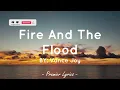 Fire And The Flood - Vance Joy (Lyrics) 🎶