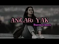 Download Lagu Burcu Güneş - Anıları Yak ( lyrics/şarkı sözleri) 🎧