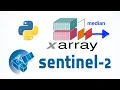 Create Sentinel 2 median composite efficiently using Xarray Rasterio in Python