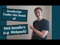 Under-the-hood of web bundlers e g Webpack