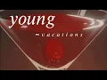 Download Lagu young - vacations  (s l o w e d)