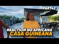 Lagu REACTION NG AFRICANA SA CASA GUINEANA
