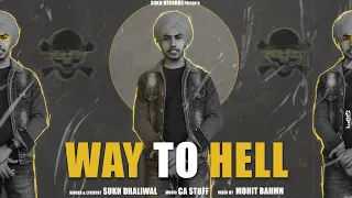 WAY TO HELL SUKH DHALIWAL (OFFICIAL VIDEO) SUKH DHALIWAL NEW PUNJABI LATEST SONG 2022