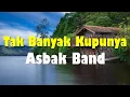Download Lagu Asbak Band - Tak Banyak Kupunya | Lirik