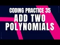 Add two polynomials Coding Practice 35 Python coding Tips Tricks Nxtwave ccbp Python IDP