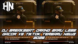 dj breakbeat orang baru lebe gacor v5 slowed reverb djorgie l3 x hersaidi nurfikri 2026
