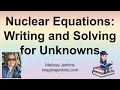 Nuclear Equations Writing Natural Decay Equations and Solving for Unknowns