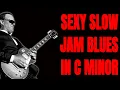 Download Lagu Sexy Slow Blues Backing Track in C Minor | Bonamassa Style Jam Track (44.666 BPM)