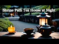 Shrine Path Tea House at Night 3 Hours of Koto Piano BGM to Relax
