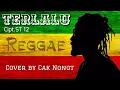 Lagu Bapak2 Test vocal |.TERLALU - ST 12 Reggae version |.Cover by Cak Nonot
