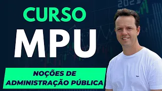 Noções de Administração Pública - Concurso MPU - Técnico e Analista - Aula 1