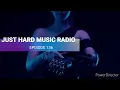 Just Hard Music Radio - Episode 136 #JHMR136