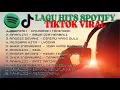 Lagu Lagu HIts Spotify Tiktok Viral l Lagu Indonesia Terbaru