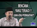 Ustadz Ucu Najmudin M.Pd || Bencana di Mana-Mana… Ujian atau Peringatan dari Allah
