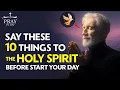 Download Lagu Say These 10 Things to the Holy Spirit Before Start Your Day| Morning Prayer