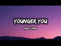 Miley Cyrus - Younger You (Lyrics)