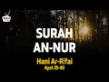 Surah 24 : An Nur ( سورة النّور ) ● Terjemahan ● Syeikh Hani Ar-Rifai ● ayat 35-40