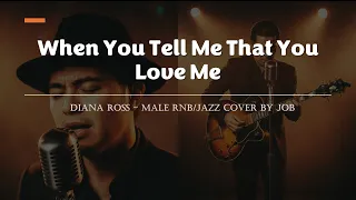 when you tell me that you love me diana ross male rnb jazz cover lyric video 