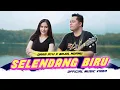Download Lagu DARA AYU X BAJOL NDANU - SELENDANG BIRU (OFFICIAL MUSIC VIDEO)