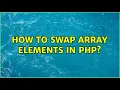 How to swap array elements in php