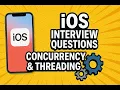 Mastering iOS Concurrency Threading Top Interview Questions Answered