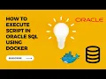 how to execute script in oracle sql using docker Eduloge