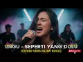 UNGU - SEPERTI YANG DULU | VERSI SLOW ROCK (Cover By Darung_Ka) | REQUEST