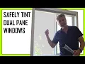 How To Safely Tint Dual Pane Windows the EASY WAY