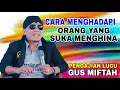 Download Lagu Gus Miftah Terbaru - Cara Menghadapi Orang Yang Suka Menghina Kita