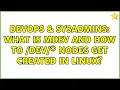DevOps SysAdmins What is mdev and how to dev nodes get created in Linux 3 Solutions