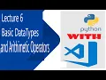 Lecture 6 - Basic Datatypes and Arithmetic Operators in Python Python Tutorial For Beginners