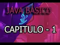JAVA BASICO-CAPITULO 1 CONFIGURACION Y MI PRIMER PROGRAMA