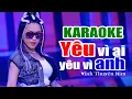 Download Lagu [KARAOKE] YÊU VÌ AI YÊU VÌ ANH (Mashup) - Vĩnh Thuyên Kim