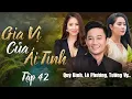 Download Lagu GIA VỊ CỦA ÁI TÌNH Tập 42 | Phim Cố NSUT Quý Bình, Lê Phương, .. | Phim Việt Nam Hay Nhất | Phim Hay