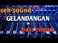 Lagu CEK SOUND DANGDUT KALEM 🎶MELODINYA BIKIN HARU BASS NYA EMPUK BGT 