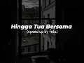 Download Lagu Hingga Tua Bersama / speed up #hinggatuabersama