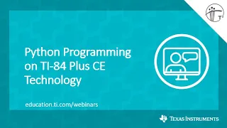 Webinar Python Programming on TI-84 Plus CE Technology