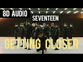 Download Lagu SEVENTEEN - 'Getting Closer' 8D Audio [Use Headphones]