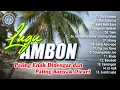 Download Lagu Lagu AMBON Enak Di Dengar Dan Paling Banyak Di Cari || FULL ALBUM LAGU AMBON - SIO KANAPA