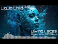 Liquid Child - Diving Faces ( project white 2025 remix )