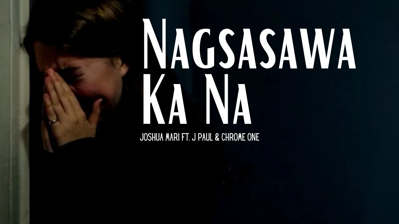 Nagsasawa Ka Na - Joshua Mari ft. J Paul & Chrome One | (Official Lyric Video)