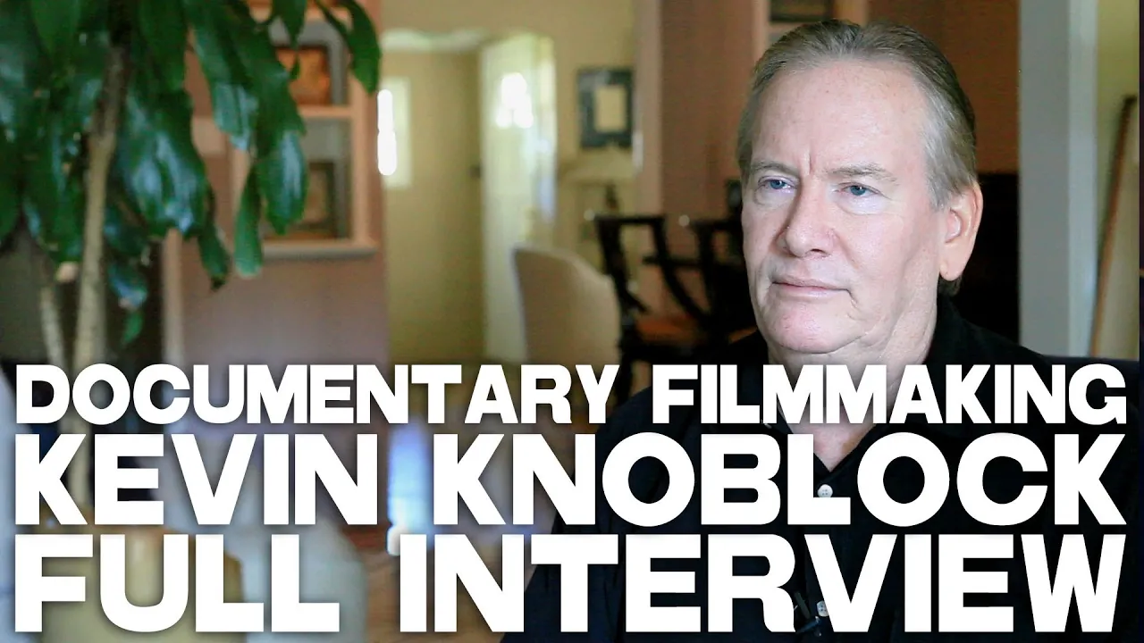A Documentary Filmmaking Masterclass - Kevin Knoblock [FULL INTERVIEW]