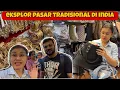 Download Lagu EKSPLOR PASAR TRADISIONAL DI INDIA DENGAN IBU MERTUA