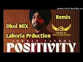 Positivity | Dhol Mix | Jordan Sandhu Ft. LAHORIA PRODUCTION New panjabi song 2022
