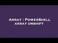 Array PowerShell array unshift