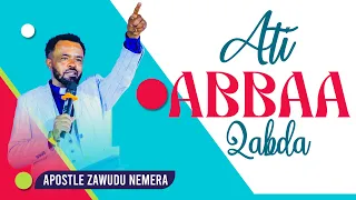 ATI ABBAA QABDA Ergamaa ZAWUDUU NAMARRAA Waliin Yeroo Lallaba 