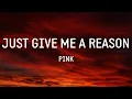 Download Lagu P!nk - Just Give Me a Reason (Lyrics)