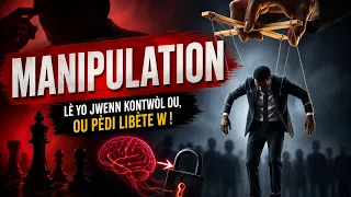 Manipilasyon #1 lè yo jwenn kontwòl ou ou pèdi libète w ! #batbouchinfon